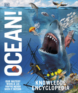 Knowledge Encyclopedia Ocean!: Our Watery World As You've Never Seen It Before