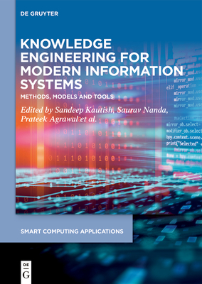 Knowledge Engineering for Modern Information Systems: Methods, Models and Tools - Sharma, Anand (Editor), and Kautish, Sandeep (Editor), and Agrawal, Prateek (Editor)