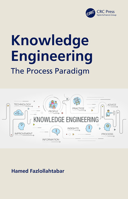 Knowledge Engineering: The Process Paradigm - Fazlollahtabar, Hamed
