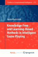 Knowledge-Free and Learning-Based Methods in Intelligent Game Playing