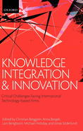 Knowledge Integration and Innovation: Critical Challenges Facing International Technology-Based Firms
