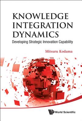 Knowledge Integration Dynamics - Kodama Mitsuru