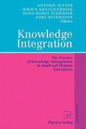Knowledge Integration: The Practice of Knowledge Management in Small and Medium Enterprises