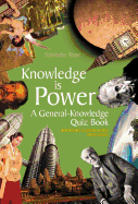 Knowledge Is Power: A General-Knowledge Quiz Book