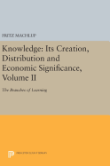 Knowledge: Its Creation, Distribution and Economic Significance, Volume II: The Branches of Learning