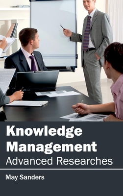 Knowledge Management: Advanced Researches - Sanders, May (Editor)