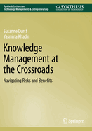 Knowledge Management at the Crossroads: Navigating Risks and Benefits