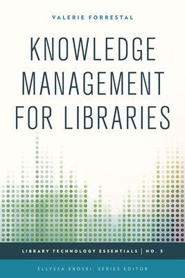 Knowledge Management for Libraries - Forrestal, Valerie, and Kroski, Ellyssa