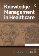 Knowledge Management in Health Care. Edited by Lorri Zipperer