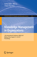 Knowledge Management in Organizations: 12th International Conference, Kmo 2017, Beijing, China, August 21-24, 2017, Proceedings