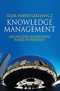 Knowledge Management: Organizing Knowledge Based Enterprises