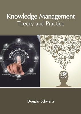 Knowledge Management: Theory and Practice - Schwartz, Douglas (Editor)