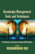 Knowledge Management Tools and Techniques: Practitioners and Experts Evaluate KM Solutions