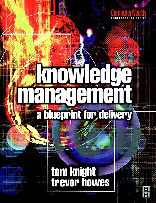 Knowledge Management - Knight, Tom, and Howes, Trevor
