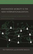 Knowledge Mobility Is the New Internationalization: Guiding Educational Globalization One Educator at a Time
