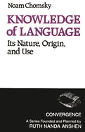 Knowledge of Language: Its Nature, Origins and Use