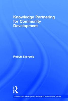 Knowledge Partnering for Community Development - Eversole, Robyn