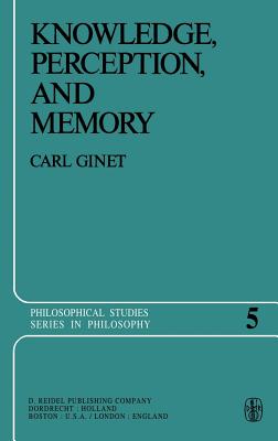 Knowledge, Perception and Memory - Ginet, C