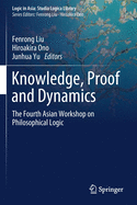 Knowledge, Proof and Dynamics: The Fourth Asian Workshop on Philosophical Logic