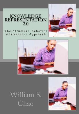 Knowledge Representation 2.0: The Structure-Behavior Coalescence Approach - Chao, William S