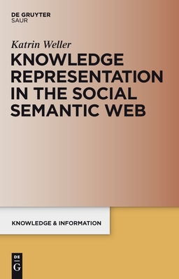 Knowledge Representation in the Social Semantic Web - Weller, Katrin