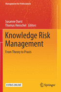 Knowledge Risk Management: From Theory to Praxis
