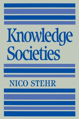 Knowledge Societies - Stehr, Nico