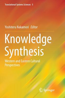 Knowledge Synthesis: Western and Eastern Cultural Perspectives - Nakamori, Yoshiteru (Editor)