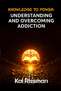 Knowledge to Power: Understanding and Overcoming Addiction