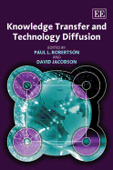 Knowledge Transfer and Technology Diffusion - Robertson, Paul L. (Editor), and Jacobson, David (Editor)