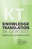 Knowledge Translation in Context: Indigenous, Policy, and Community Settings