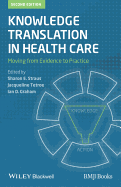 Knowledge Translation in Health Care: Moving from Evidence to Practice