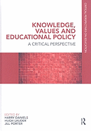 Knowledge, Values and Educational Policy: A Critical Perspective