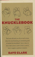 Knucklebook CB: Everything You Need to Know about Baseball's Strangest Pitch-The Knuckleball