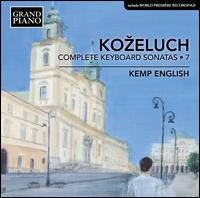 Ko?eluch: Complete Keyboard Sonatas, Vol. 7 - Kemp English (fortepiano)