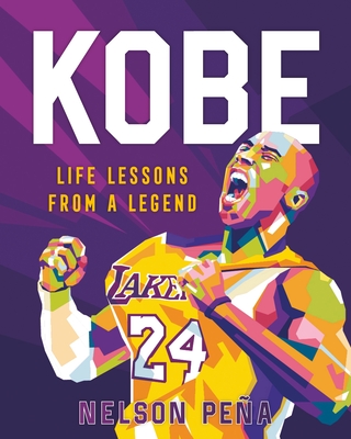 Kobe: Life Lessons from a Legend - Pe�a, Nelson