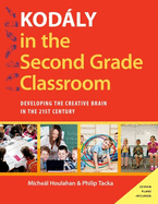 Kod�ly in the Second Grade Classroom: Developing the Creative Brain in the 21st Century