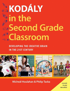 Kod�ly in the Second Grade Classroom: Developing the Creative Brain in the 21st Century