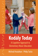 Kod�ly Today: A Cognitive Approach to Elementary Music Education