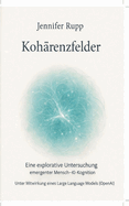 Koh?renzfelder: Eine explorative Untersuchung emergenter Mensch-KI-Interaktion