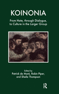 Koinonia: From Hate, Through Dialogue, to Culture in the Larger Group