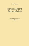 Kommunalrecht Sachsen-Anhalt. Vorschriftensammlung