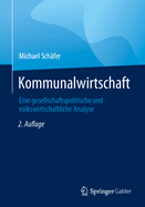Kommunalwirtschaft: Eine Gesellschaftspolitische Und Volkswirtschaftliche Analyse