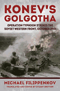 Konev's Golgotha: Operation Typhoon Strikes the Soviet Western Front, October 1941