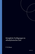 Konigliche Verfugungen in Altbabylonischer Zeit