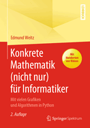Konkrete Mathematik (Nicht Nur) F?r Informatiker: Mit Vielen Grafiken Und Algorithmen in Python