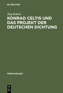 Konrad Celtis Und Das Projekt Der Deutschen Dichtung