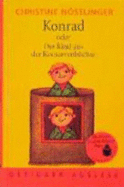Konrad Oder Das Kind Aus Der Konservenb??Chse. ( Ab 10 J.).