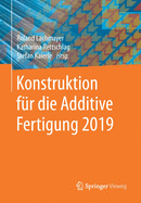Konstruktion F?r Die Additive Fertigung 2019