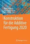 Konstruktion F?r Die Additive Fertigung 2020